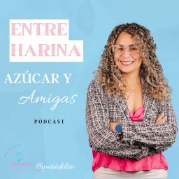 Podcast thumbnail for Entre harina, azúcar y amigas