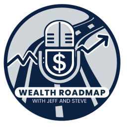 Podcast thumbnail for Wealth Roadmap with Jeff & Steve