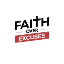 Podcast thumbnail for Faith Over Excuses