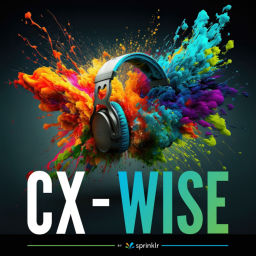 Podcast thumbnail for CX-WISE By Sprinklr