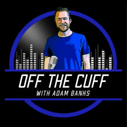 Podcast thumbnail for Off The Cuff with Adam Banks