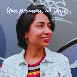 Podcast thumbnail for Una Peruana, Un Viaje.