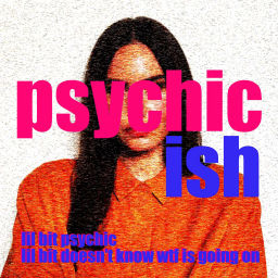 Podcast thumbnail for Psychic-ish