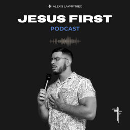 Podcast thumbnail for Jesus First Podcast