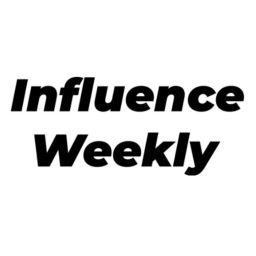 Podcast thumbnail for Influence Weekly