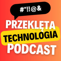 Podcast thumbnail for Przeklęta Technologia