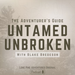 Podcast thumbnail for Untamed Unbroken: The Adventurer's Guide