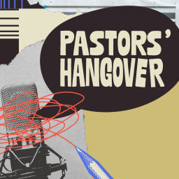 Podcast thumbnail for Pastors’ Hangover