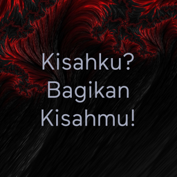 Podcast thumbnail for Kisahku? Bagikan Kisahmu!