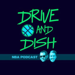 Podcast thumbnail for Drive and Dish NBA Podcast
