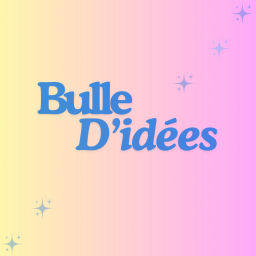 Podcast thumbnail for Bulle d'idées 