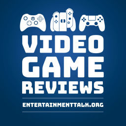 Podcast thumbnail for Entertainment Talk Video Game Reviews