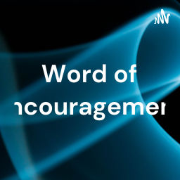 Podcast thumbnail for Words of encouragement
