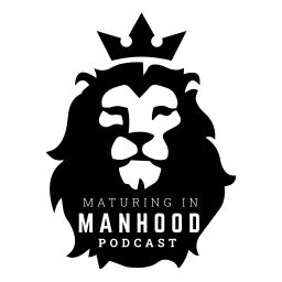 Podcast thumbnail for Maturing in Manhood