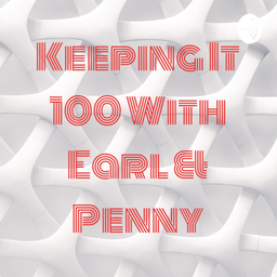 Podcast thumbnail for Keeping It 100 With Earl & Penny