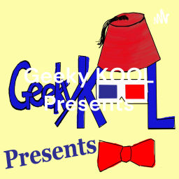 Podcast thumbnail for Geeky KOOL Presents: