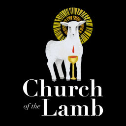 Podcast thumbnail for Church of the Lamb