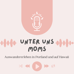 Podcast thumbnail for Unter Uns Moms