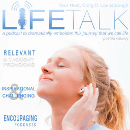 Podcast thumbnail for Life Talk with Craig Lounsbrough