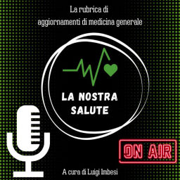 Podcast thumbnail for La Nostra Salute