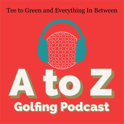 Podcast thumbnail for A to Z Golfing Podcast