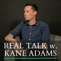 Podcast thumbnail for Real Talk w. Kane Adams