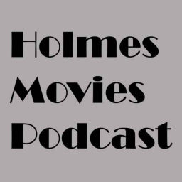 Podcast thumbnail for Holmes Movies Podcast