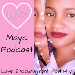 Podcast thumbnail for Love Mayc Podcast