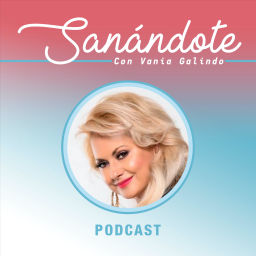 Podcast thumbnail for Sanándote con Vania