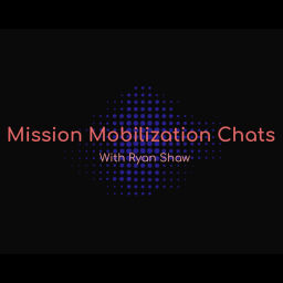 Podcast thumbnail for Mission Mobilization Chats