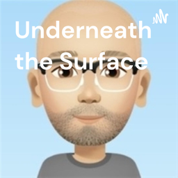 Podcast thumbnail for Underneath the Surface