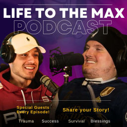 Podcast thumbnail for Life to the Max Podcast