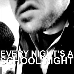 Podcast thumbnail for Every Night's A School Night