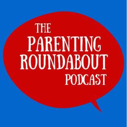 Podcast thumbnail for Parenting Roundabout