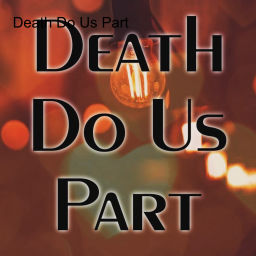 Podcast thumbnail for Death Do Us Part
