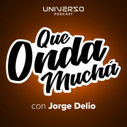 Podcast thumbnail for Que Onda Muchá