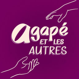 Podcast thumbnail for Agapé et les autres