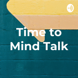 Podcast thumbnail for Time to Mind Talk