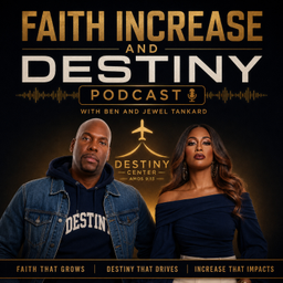 Podcast thumbnail for Faith, Increase, and Destiny Podcast with Ben and Jewel Tankard