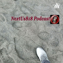 Podcast thumbnail for NextUs818 Podcast