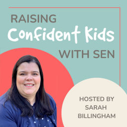Podcast thumbnail for Raising Confident Kids with SEN
