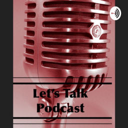 Podcast thumbnail for Let’s Talk Podcast
