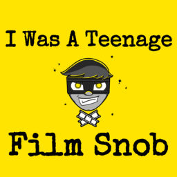 Podcast thumbnail for I Was A Teenage Film Snob