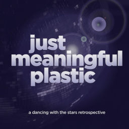 Podcast thumbnail for Just Meaningful Plastic: A DWTS Retrospective