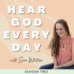 Podcast thumbnail for Hear God Every Day with Sara Whitten