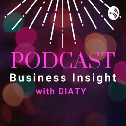 Podcast thumbnail for Business Insight With Diaty