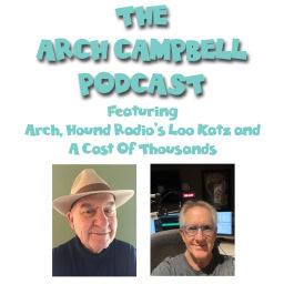 Podcast thumbnail for THE ARCH CAMPBELL PODCAST With Arch & Loo Katz