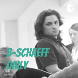 Podcast thumbnail for B-Schaeff Daily