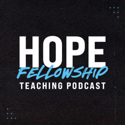 Podcast thumbnail for Hope Fellowship Teaching Podcast