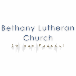 Podcast thumbnail for Bethany Lutheran Sermon Podcast